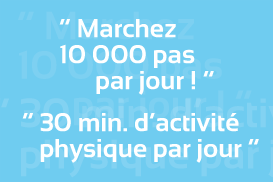 Marchez 10 000 pas par jour ! 30 min. d’activité physique par jour